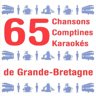 65 CHANSONS, COMPTINES, KARAOKÉS DE GRANDE-BRETAGNE