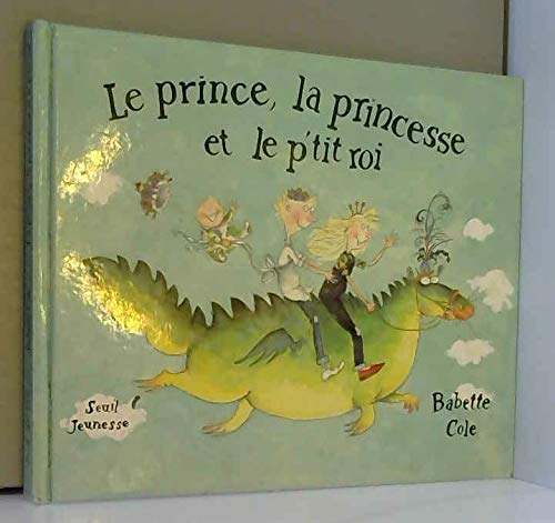 LE PRINCE, LA PRINCESSE ET LE P'TIT ROI